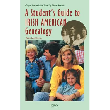 A Student's Guide to Irish American Genealogy