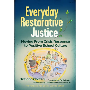 Everyday Restorative Justice: Moving from Crisis Response to Positive School Culture