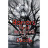 Horrors: Real, Imagined, and Deadly