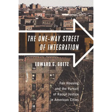 The One-Way Street of Integration: Fair Housing and the Pursuit of Racial Justice in American Cities