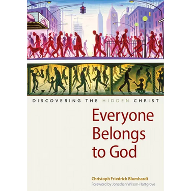 Everyone Belongs to God: Discovering the Hidden Christ