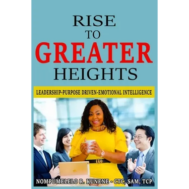 Rise to Greater Heights: Leadership-Purpose Driven-Emotional Intelligence