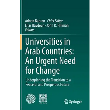 Universities in Arab Countries: An Urgent Need for Change: Underpinning the Transition to a Peaceful and Prosperous Future