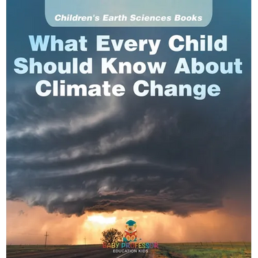 What Every Child Should Know About Climate Change Children's Earth Sciences Books