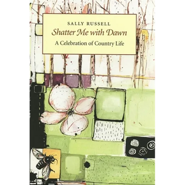 Shatter Me with Dawn: A Celebration of Country Life