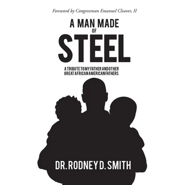 A Man Made of Steel: A Tribute to My Father and Other Great African American Fathers