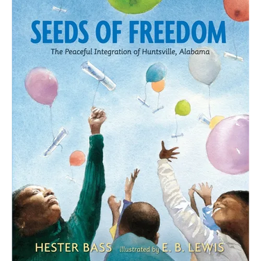 Seeds of Freedom: The Peaceful Integration of Huntsville, Alabama