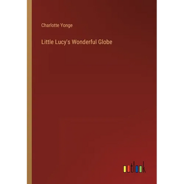 Little Lucy's Wonderful Globe
