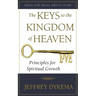 The Keys to the Kingdom of Heaven: Principles for Spiritual Growth