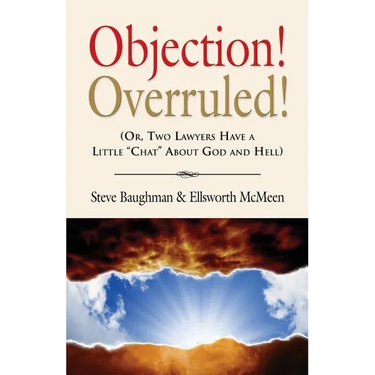 Objection! Overruled! (Or, Two Lawyers Have a Little Chat about God and Hell)