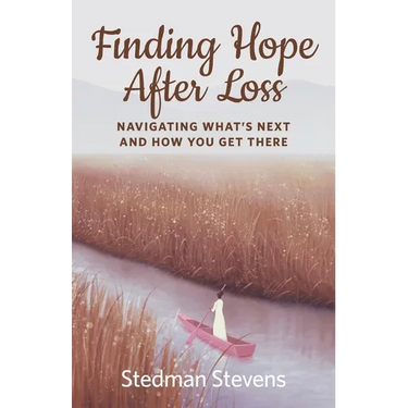 Finding Hope After Loss: Navigating What's Next and How You Get There