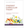 Itinerant Curriculum Theory: A Declaration of Epistemological Independence