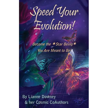 Speed Your Evolution: Become the Star Being You Are Meant to Be