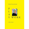 Play Work: a life in theatre