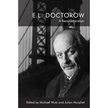 E.L. Doctorow: A Reconsideration