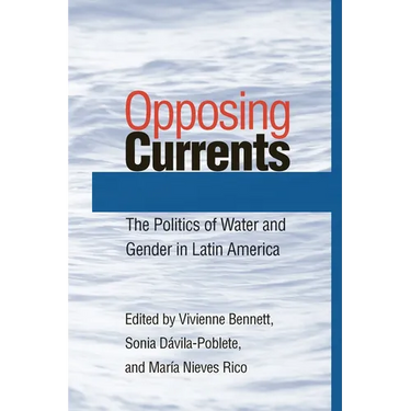 Opposing Currents: The Politics of Water and Gender in Latin America