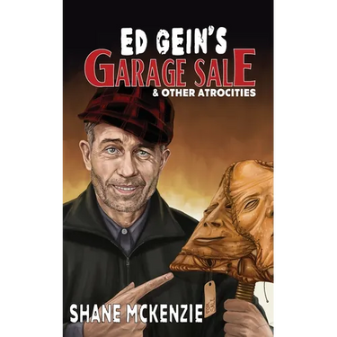 Ed Gein's Garage Sale & Other Atrocities