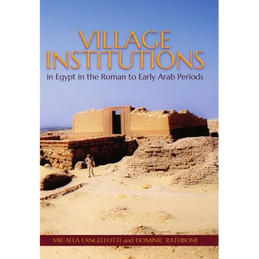 Village Institutions in Egypt in the Roman to Early Arab Periods