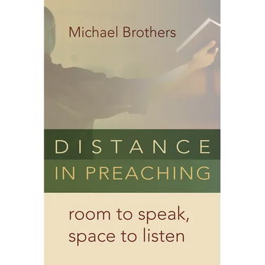 Distance in Preaching: Room to Speak, Space to Listen
