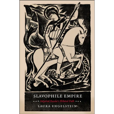 Slavophile Empire: Imperial Russia's Illiberal Path