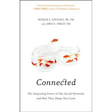 Connected: The Surprising Power of Our Social Networks and How They Shape Our Lives