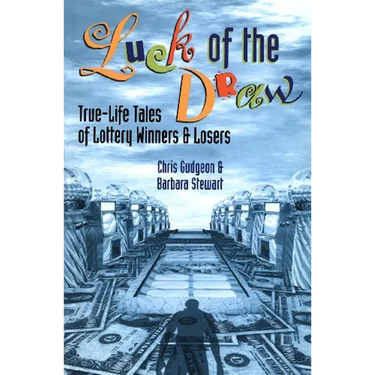 Luck of the Draw: True-Life Tales of Lottery Winners and Losers