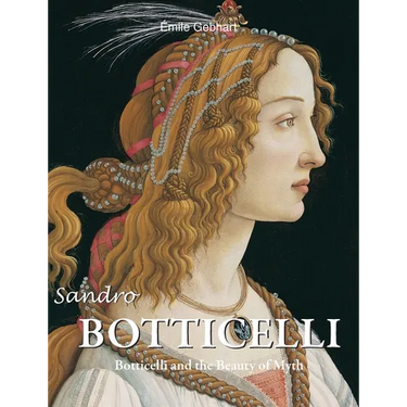 Sandro Botticelli: Botticelli and the Beauty of Myth