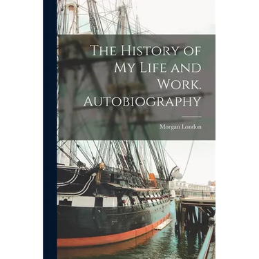 The History of My Life and Work. Autobiography