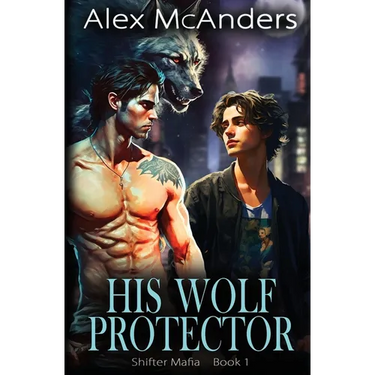 His Wolf Protector: MM Wolf Shifter Mafia Romance