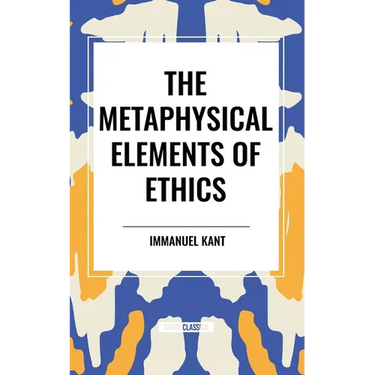 The Metaphysical Elements of Ethics