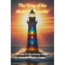 The Way of the Modern Traveler: A Guide for the Journey Within