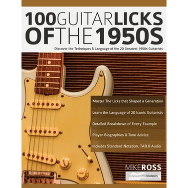 100 Guitar Licks of the 1950s: Discover the Techniques & Language of the 20 Greatest 1950s Guitarists