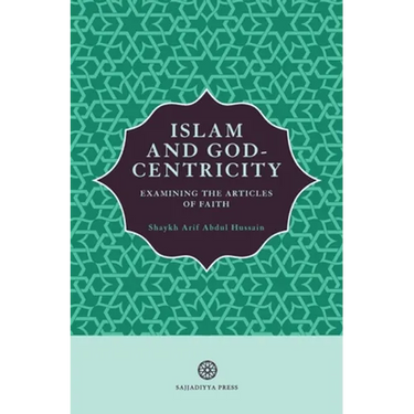Islam and God-Centricity: Examining the Articles of Faith