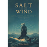 Salt on the Wind: Canoes, Currents, and the Revival of Ocean Wayfinding (The stories of the navigators and canoe builders bringing back ocean voyaging
