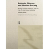 Animals, Disease and Human Society: Human-animal Relations and the Rise of Veterinary Medicine