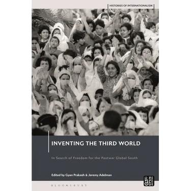 Inventing the Third World: In Search of Freedom for the Postwar Global South