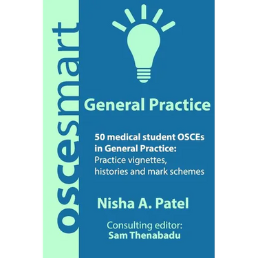 OSCEsmart - 50 medical student OSCEs in General Practice: Vignettes, histories and mark schemes for your finals.