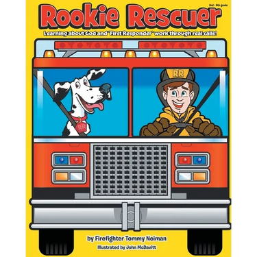 Rookie Rescuer: Learning about God and 'First Responder' Work through Real Calls!