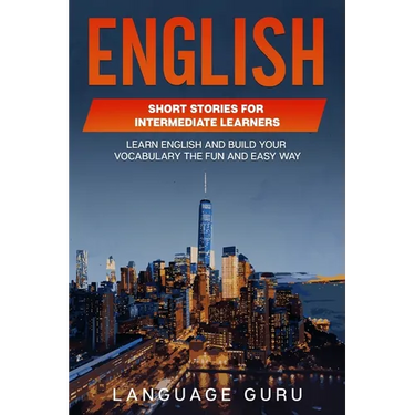 English Short Stories for Intermediate Learners: Learn English and Build Your Vocabulary the Fun and Easy Way