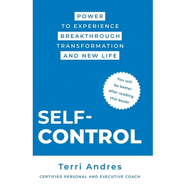 Self Control: Power to Experience Breakthrough Transformation and New Life