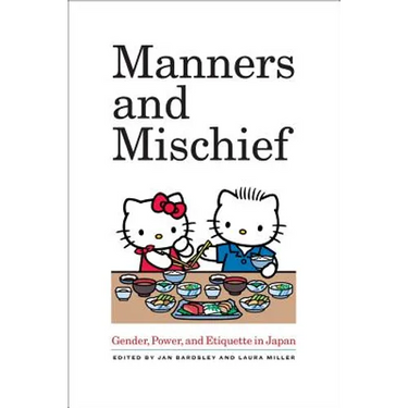 Manners and Mischief: Gender, Power, and Etiquette in Japan