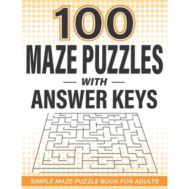 100 Maze Puzzles with Answer Keys: Simple Maze Puzzle Book for Adults