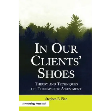 In Our Clients' Shoes: Theory and Techniques of Therapeutic Assessment