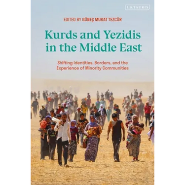 Kurds and Yezidis in the Middle East: Shifting Identities, Borders, and the Experience of Minority Communities