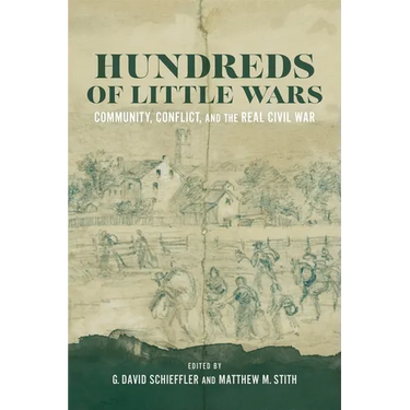 Hundreds of Little Wars: Community, Conflict, and the Real Civil War