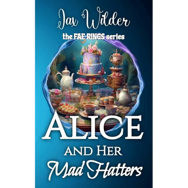 Alice and Her Mad Hatters: A Short Bisexual Reverse Harem Romance, Alice in Wonderland, Portal Fantasy Romance