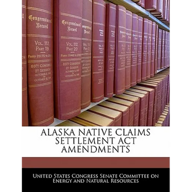 Alaska Native Claims Settlement ACT Amendments