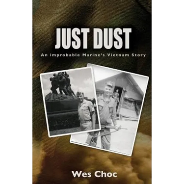Just Dust: An Improbable Marine's Vietnam Story