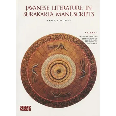 Javanese Literature in Surakarta Manuscripts: Introduction and Manuscripts of the Karaton Surakarta