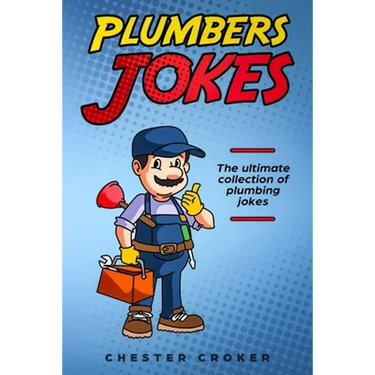 Plumbers Jokes: Funny Plumbing Jokes, Puns and Stories